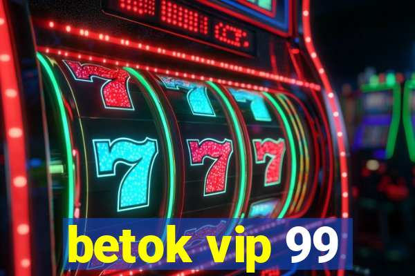 betok vip 99