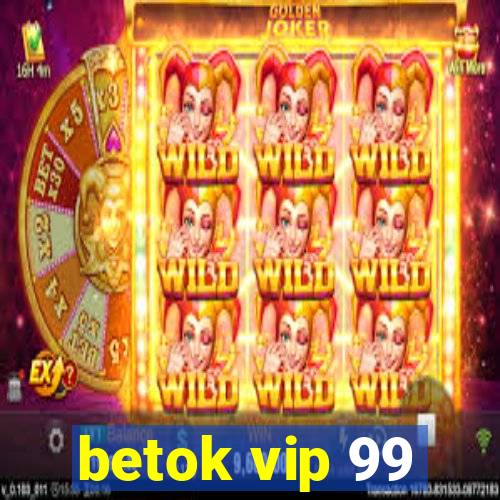 betok vip 99