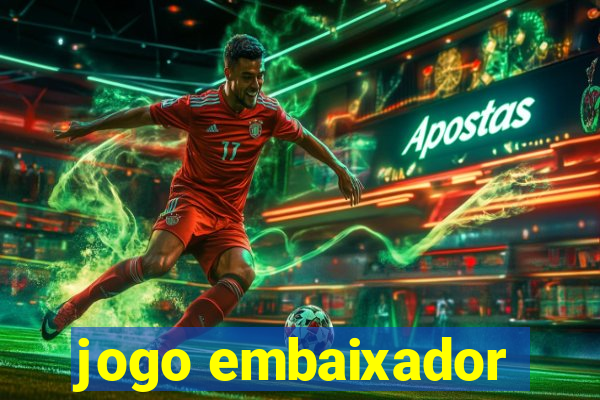 jogo embaixador