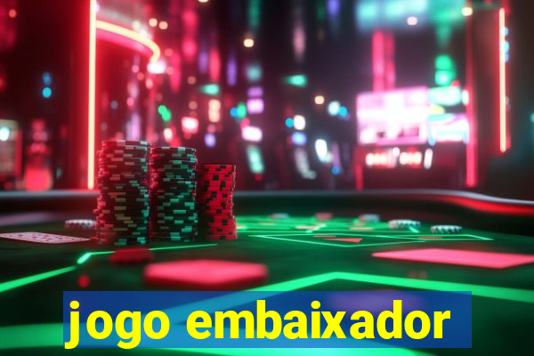 jogo embaixador