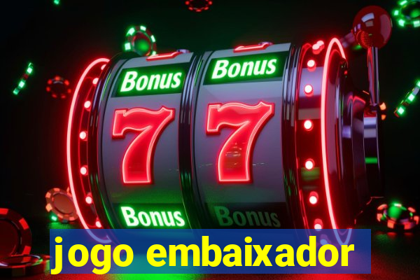 jogo embaixador