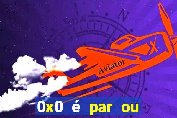 0x0 é par ou ímpar bet365