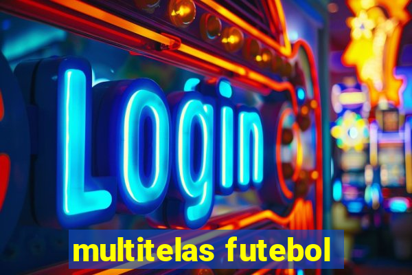 multitelas futebol