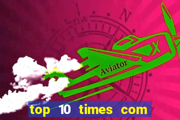 top 10 times com mais gols no mundo