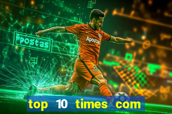 top 10 times com mais gols no mundo