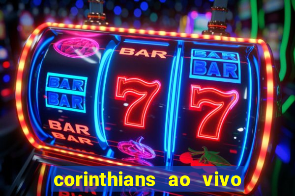 corinthians ao vivo futebol play