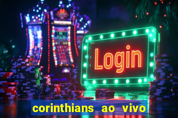 corinthians ao vivo futebol play