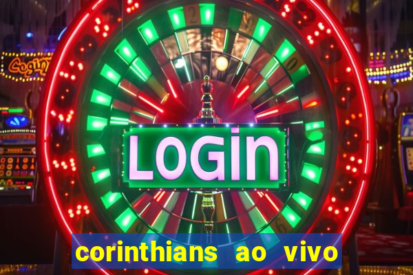 corinthians ao vivo futebol play