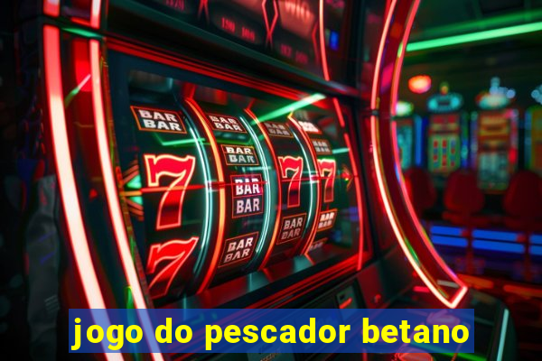 jogo do pescador betano