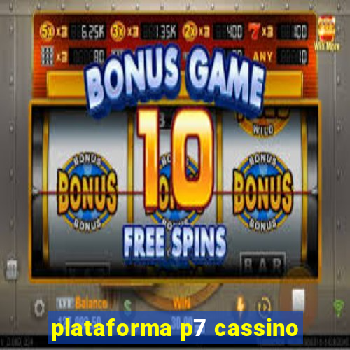 plataforma p7 cassino