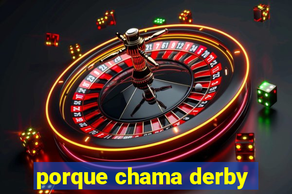 porque chama derby