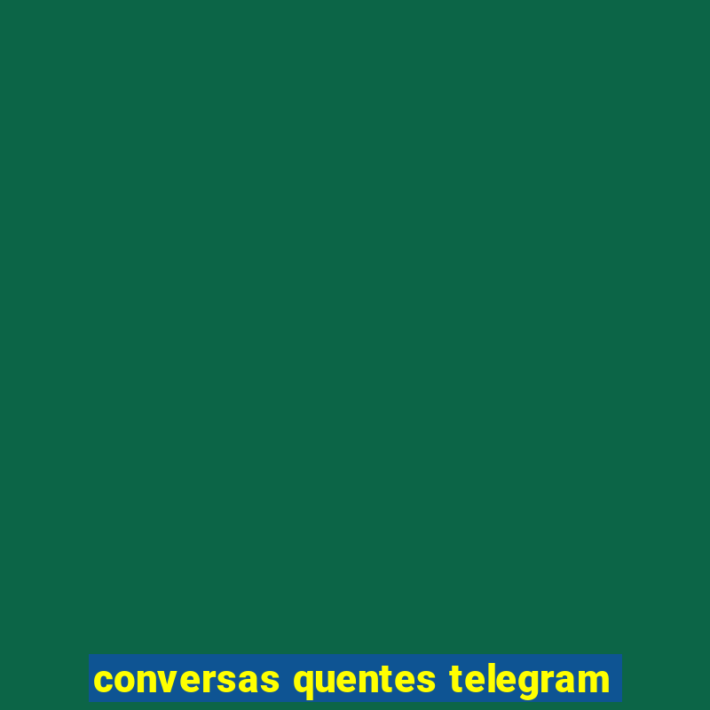 conversas quentes telegram