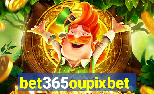 bet365oupixbet