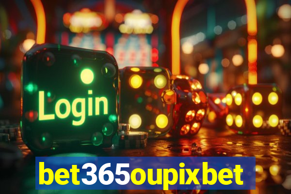 bet365oupixbet