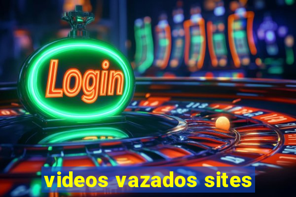 videos vazados sites