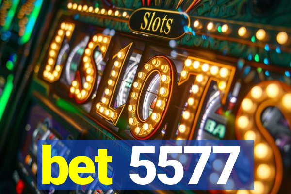 bet 5577