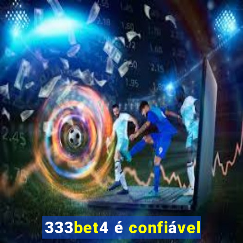 333bet4 é confiável