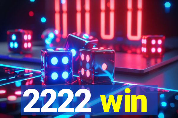 2222 win