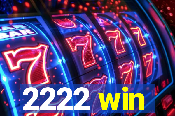 2222 win