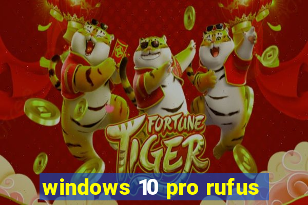 windows 10 pro rufus