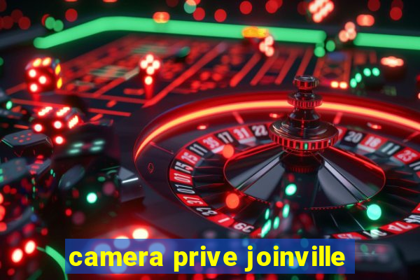 camera prive joinville