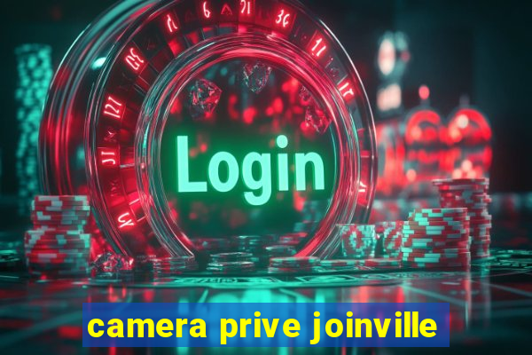 camera prive joinville