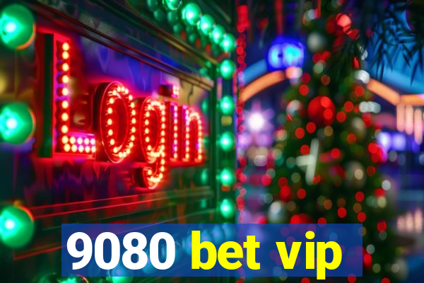 9080 bet vip