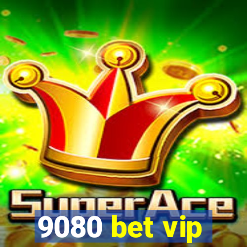 9080 bet vip