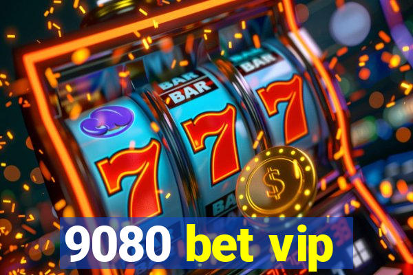 9080 bet vip