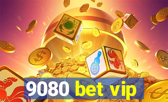 9080 bet vip