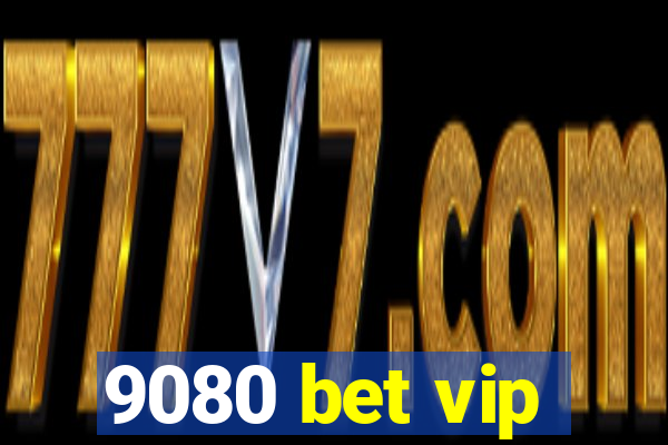 9080 bet vip