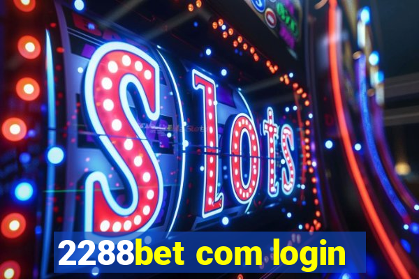 2288bet com login