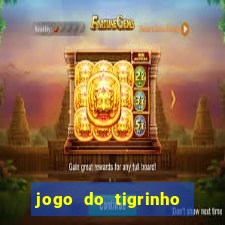 jogo do tigrinho de r$ 1