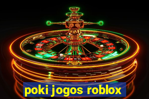 poki jogos roblox