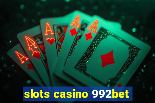 slots casino 992bet