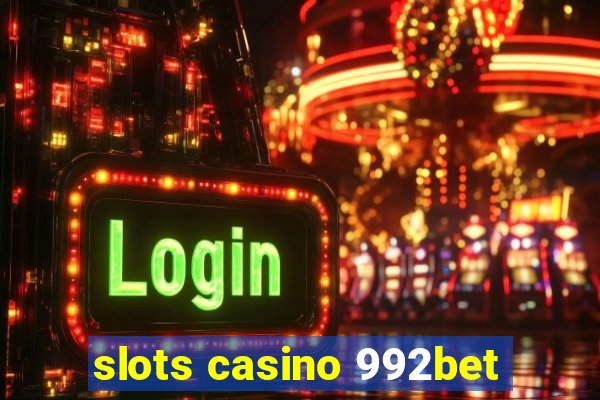 slots casino 992bet