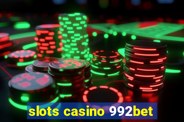 slots casino 992bet