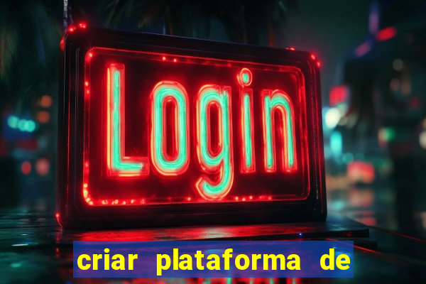 criar plataforma de jogos tigrinho