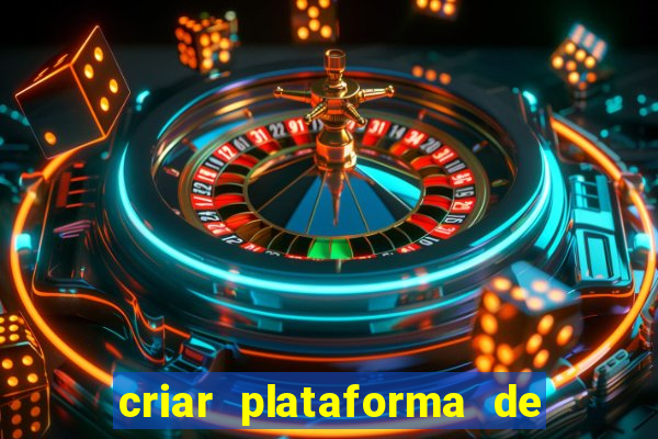 criar plataforma de jogos tigrinho