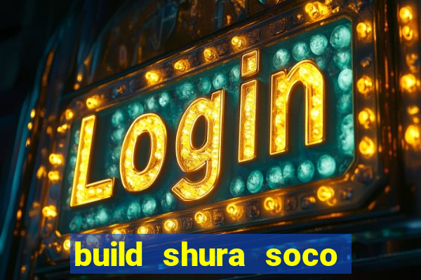 build shura soco furac o