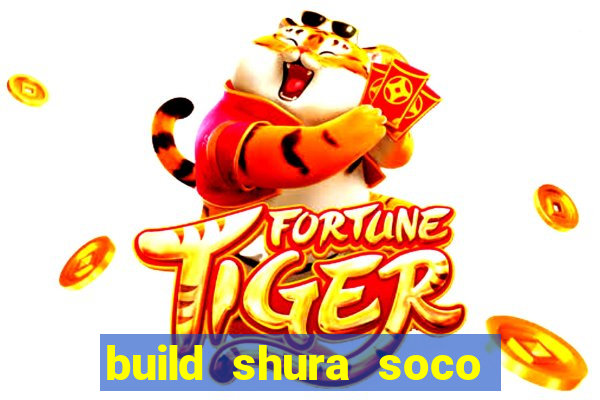 build shura soco furac o