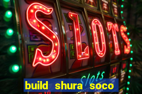 build shura soco furac o