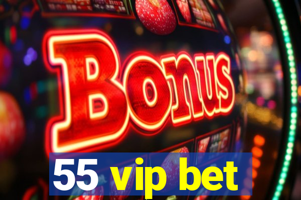 55 vip bet