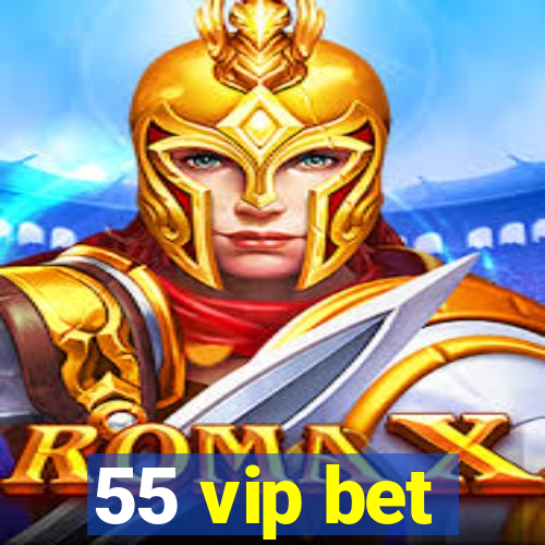 55 vip bet