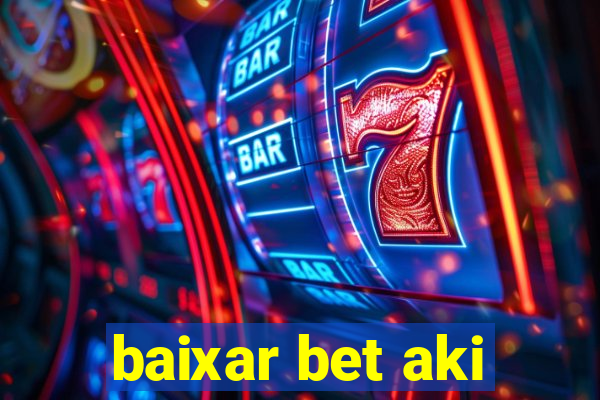 baixar bet aki