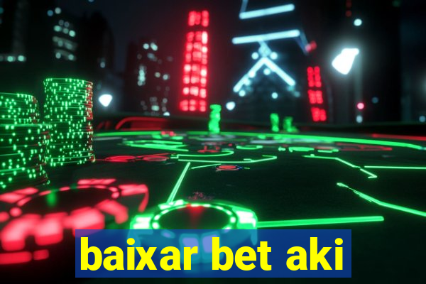 baixar bet aki