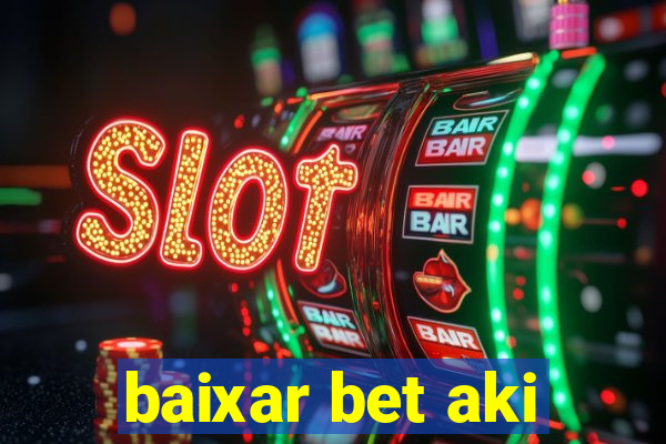 baixar bet aki