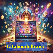 fatalmodeltrans