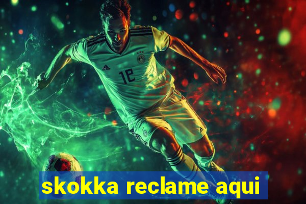 skokka reclame aqui