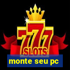 monte seu pc